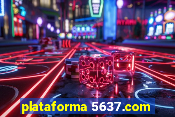 plataforma 5637.com